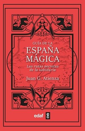 GUÍA DE LA ESPAÑA MÁGICA | 9788441441903 | GARCÍA ATIENZA, JUAN