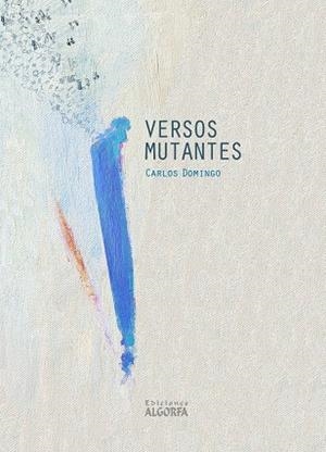 VERSOS MUTANTES | 9788412605464 | DOMINGO ÁLVARO, CARLOS