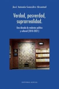 VERDAD, POSVERDAD, SUPRARREALIDAD | 9788412558661 | GONZÁLEZ ALCANTUD, JOSÉ ANTONIO