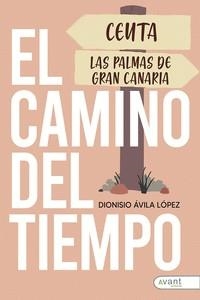 CAMINO DEL TIEMPO, EL | 9788419197757 | ÁVILA LÓPEZ, DIONISIO