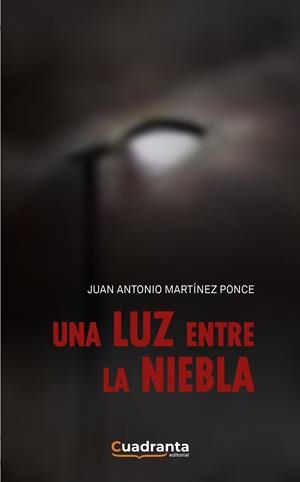 LUZ ENTRE LA NIEBLA, UNA | 9788418756986 | MARTÍNEZ PONCE, JUAN ANTONIO
