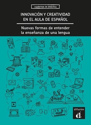 INNOVACION Y CREATIVIDAD EN AULA DE ESPAÑOL | 9788418625312 | EQUIPO DIFUSION, AUTORES