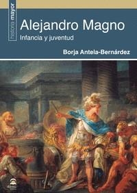 ALEJANDRO MAGNO | 9788498275643 | ANTELA-BERNÁRDEZ, BORJA
