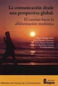 COMUNICACION DESDE UNA PERSPECTIVA GLOBAL | 9788470749742 | HIDALGO-MARÍ, TATIANA/HERRERO-GUTIERREZ, JAVIER/SEGARRA-SAAVEDRA, JESUS/ALEJANDRO BERNABEU-SERRANO