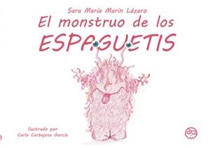 MONSTRUO DE LOS ESPAGUETIS, EL | 9788419076915 | CARBAJOSA GARCÍA, CARLA / MARÍN LÁZARO, SARA MARÍA