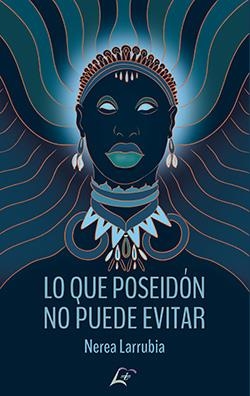 LO QUE POSEIDON NO PUEDE EVITAR | 9788412605150 | LARRUBIA, NEREA