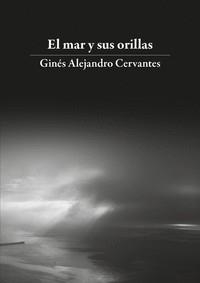 MAR Y SUS ORILLAS, EL | 9788409288038 | CERVANTES, GINÉS ALEJANDRO