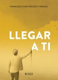 LLEGAR A TI | 9788419329196 | MAS-MAGRO MAGRO, FRANCISCO