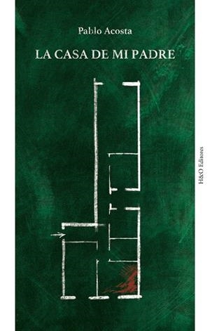 CASA DE MI PADRE, LA | 9788412511888 | ACOSTA, PABLO