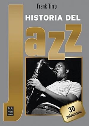 HISTORIA DEL JAZZ - ED. 30 ANIVERSARIO | 9788418703485 | TIRRO, FRANK