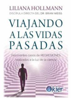VIAJANDO A LAS VIDAS PASADAS | 9788418801167 | HOLLMANN, LILIANA