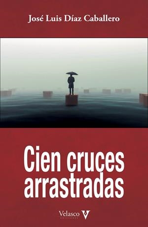 CIEN CRUCES ARRASTRADAS | 9788412509045 | DÍAZ CABALLERO, JOSÉ LUIS