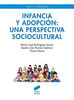 INFANCIA Y ADOPCIO´N : UNA PERSPECTIVA SOCIOCULTURAL | 9788413572208 | RODRÍGUEZ JAUME, MARÍA JOSÉ / SAN ROMÁN SOBRINO, BEATRIZ / MARRE, DIANA