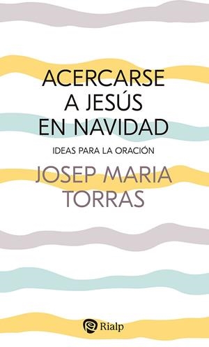 ACERCARSE A JESÚS EN NAVIDAD | 9788432162923 | TORRAS I BAGAN, JOSEP MARÍA