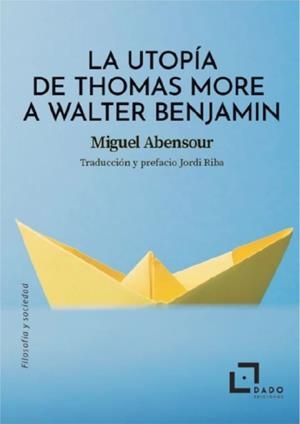UTOPIA DE THOMAS MORE A WALTER BENJAMIN, LA | 9788412442427 | ABENSOUR, MIGUEL