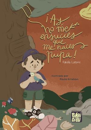 ¡AY, NO ME ENSUCIES QUE ME HACES PUPA! | 9788419602015 | LATORRE, FABIOLA