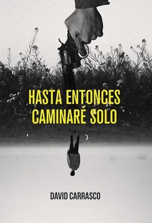 HASTA ENTONCES CAMINARÉ SOLO | 9788418501883 | CARRASCO, DAVID