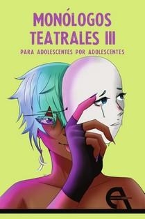 MONOLOGOS TEATRALES PARA ADOLESCENTES POR ADOLESCENTES III | 9788418119729 | VARIOS AUTORES