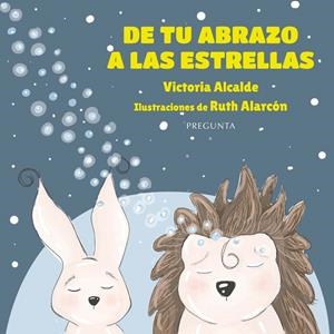 DE TU ABRAZO A LAS ESTRELLAS | 9788417532888 | ALCALDE, VICTORIA