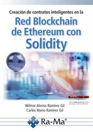 CREACION DE CONTRATOS INTELIGENTES EN LA RED BLOCKCHAIN DE ETHEREUM | 9788419444301 | RAMÍREZ GIL, CARLOS MARIO