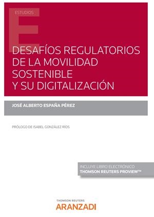 DESAFIOS REGULATORIOS DE LA MOVILIDAD SOSTENIBLE Y SU DIGITALIZACION | 9788411253482 | ESPAÑA PÉREZ, JOSÉ ALBERTO