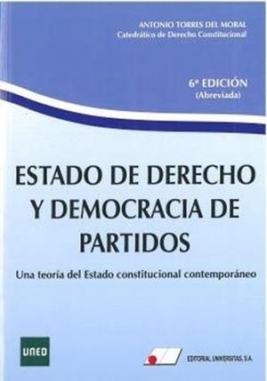 ESTADO DE DERECHO Y DEMOCRACIA DE PARTIDO (6 EDICION ABREVIADA) | 9788479915681 | TORRES DEL MORAL, ANTONIO