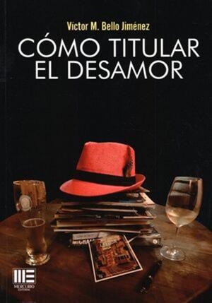 COMO TITULAR EL DESAMOR | 9788412627138 | BELLO, VICTOR 
