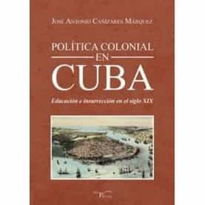 POLITICA COLONIAL EN CUBA | 9788419308030 | CAÑIZARES MÁRQUEZ, JOSÉ ANTONIO