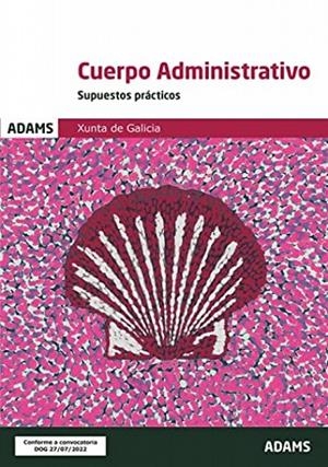 CUERPO ADMINISTRATIVO XUNTA DE GALICIA SUPUESTOS PRACTICOS | 9788411162579 | VARIOS AUTORES