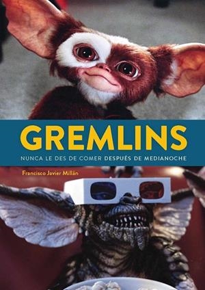 GREMLINS. NUNCA LES DES DE COMER DESPUES DE MEDIANOCHE | 9788418320958 | MILLÁN, FRANCISCO JAVIER