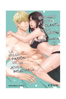CUANDO ESTAS DELANTE SOLO PIENSO EN EMPOTRARTE. LA DULCE PASIÓN DE UN JOVEN INSACIABLE 02 | 9788412469363 | CROW