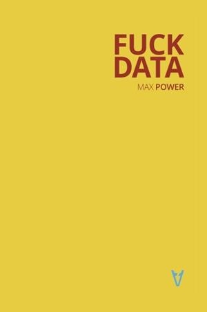 FUCK DATA | 9788412558111 | POWER, MAX