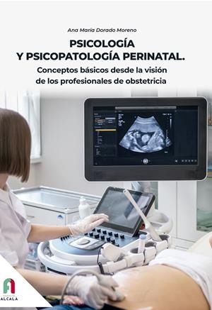 PSICOLOGÍA Y PSICOPATOLOGÍA PERINATAL | 9788418980572 | DORADO MORENO, ANA MARIA