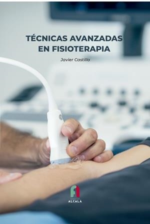 TÉCNICAS AVANZADAS EN FISIOTERAPIA | 9788418980565 | CASTILLO MONTES, FRANCISCO JAVIER