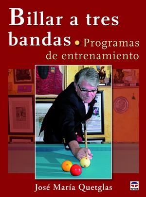 BILLAR A TRES BANDAS. PROGRAMAS DE ENTRENAMIENTO | 9788479029364 | QUETGLAS, JOSÉ MARÍA