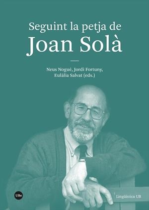 SEGUINT LA PETJA DE JOAN SOLÀ | 9788491688846 | NOGUÉ, NEUS / FORTUNY, JORDI / SALVAT, EULÀLIA