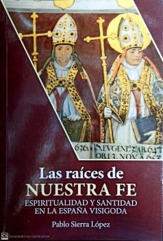 RAICES DE NUESTRA FE, LAS | 9788417204860 | SIERRA LÓPEZ, PABLO