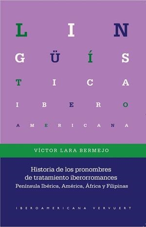 HISTORIA DE LOS PRONOMBRES DE TRATAMIENTO IBERORROMANCES | 9788491922988 | LARA BERMEJO, VICTOR