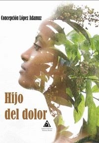 HIJO DEL DOLOR | 9788412634747 | LOPEZ ADAMUZ, CONCEPCION