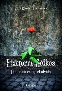 ETXETORRE GOIKOA. DONDE NO EXISTE EL OLVIDO | 9788411440288 | ROMERO FERNÁNDEZ, MARI