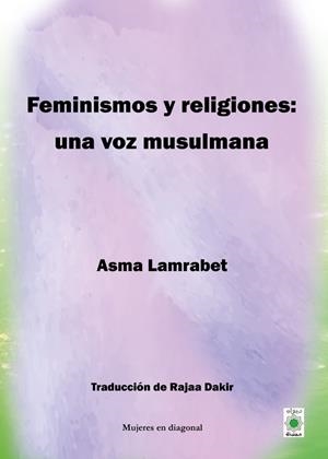 FEMINISMOS Y RELIGIONES: UNA VOZ MUSULMANA | 9788418922077 | LAMRABET, ASMA