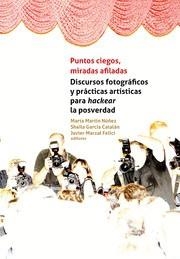 PUNTOS CIEGOS, MIRADAS AFILADAS | 9788419226891 | MARTIN NUÑEZ / GARCIA CATALAN / MARZAL