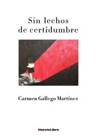 SIN LECHOS DE CERTIDUMBRE | 9788415516552 | GALLEGO MARTÍNEZ, CARMEN