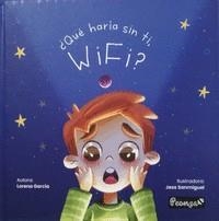 ¿QUÉ HARÍA SIN TI, WIFI? | 9788412462685 | GARCÍA GÓMEZ, LORENA