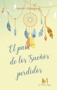 PAÍS DE LOS SUEÑOS PERDIDOS, EL | 9788419327833 | VELÁZQUEZ, LOURDES