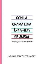 CON LA GRAMATICA TAMBIEN SE JUEGA | 9788412600179 | RINCON FERNANDEZ, AINHOA