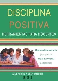 DISICIPLINA POSITIVA : HERRAMIENTAS PARA DOCENTES | 9788497991742 | NIELSEN, JANE / GFROERER, KELLY