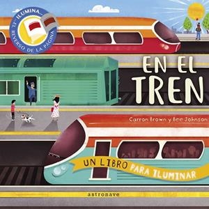 EN EL TREN. UN LIBRO PARA ILUMINAR | 9788467951714 | BROWN CARRON, JOHNSON BEE