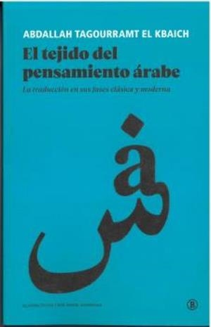TEJIDO DEL PENSAMIENTO ARABE, EL | 9788419160188 | TAGOURRAMT EL KBAICH, ABDALLAH
