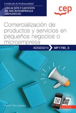 MANUAL COMERCIALIZACION DE PRODUCTOS Y SERVICIOS EN PEQUEÑOS NEGOCIOS | 9788419242259 | PÉREZ AGUILERA, FERMÍN